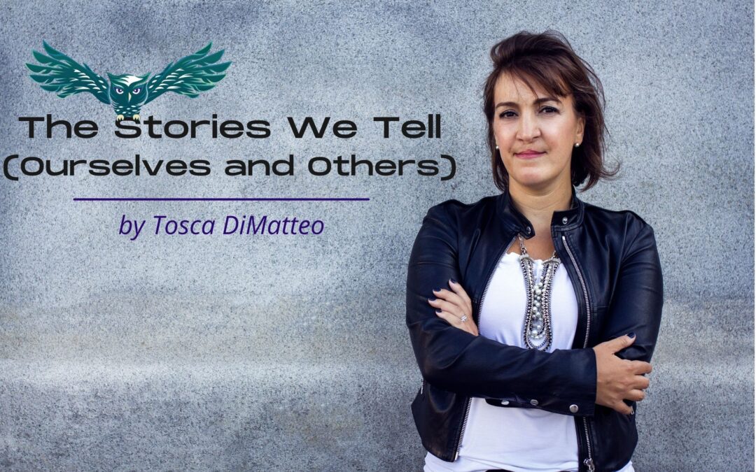 The Stories We Tell (Ourselves and Others)